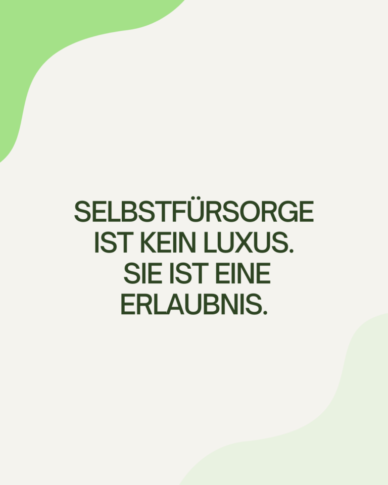 Beiger Hintergrund mit grünen, weich geschwungenen Formen am oberen linken und unteren rechten Bildrand. In der Mitte steht der Text: Selbstfürsorge ist kein Luxus. Sie ist eine Erlaubnis.